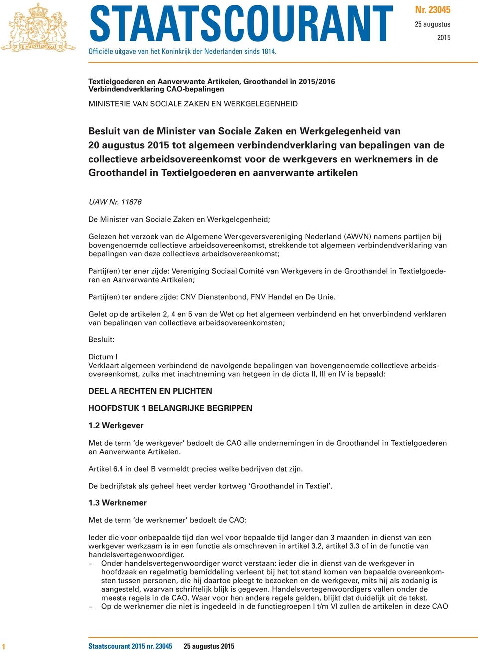van Sociale Zaken en Werkgelegenheid van 20 augustus 2015 tot algemeen verbindendverklaring van bepalingen van de collectieve arbeidsovereenkomst voor de werkgevers en werknemers in de Groothandel in