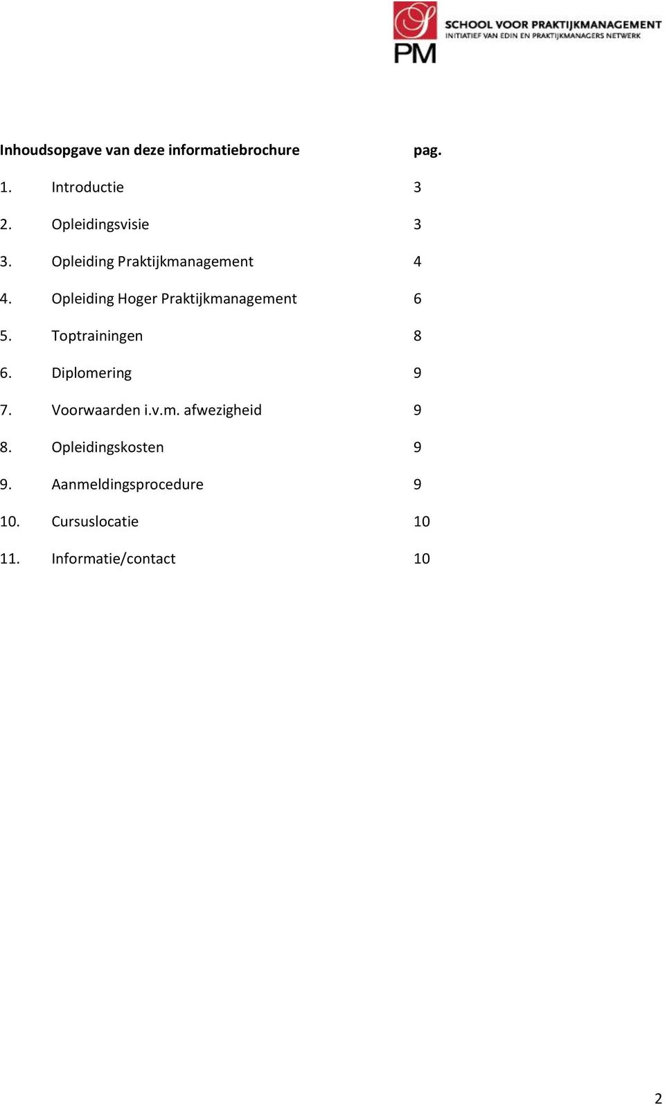 Opleiding Hoger Praktijkmanagement 6 5. Toptrainingen 8 6. Diplomering 9 7.