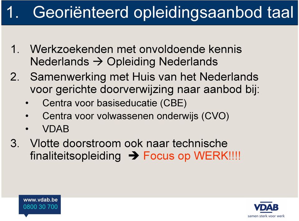 Samenwerking met Huis van het Nederlands voor gerichte doorverwijzing naar aanbod bij: