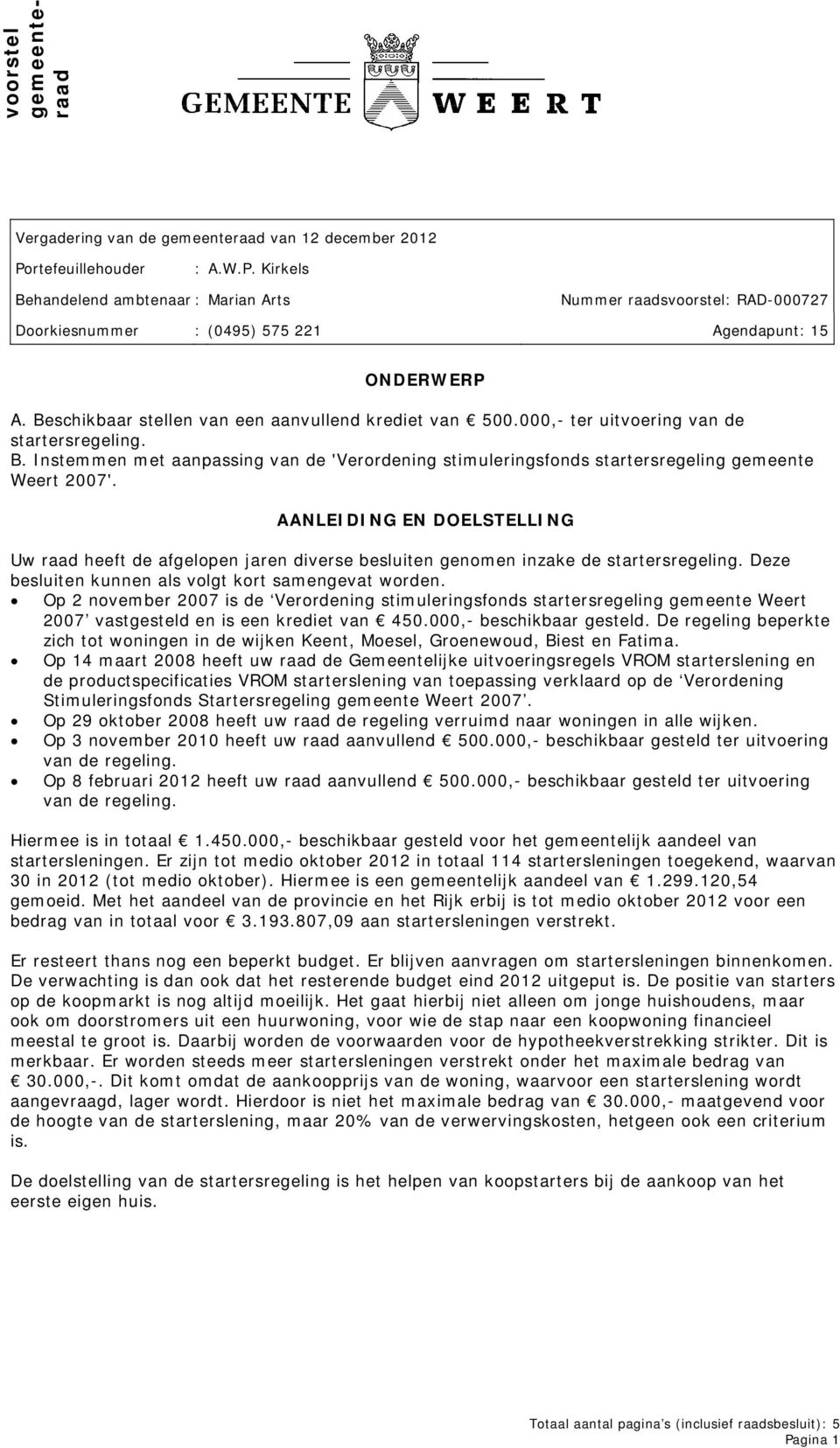 Beschikbaar stellen van een aanvullend krediet van 500.000,- ter uitvoering van de B. Instemmen met aanpassing van de 'Verordening stimuleringsfonds startersregeling gemeente Weert 2007'.