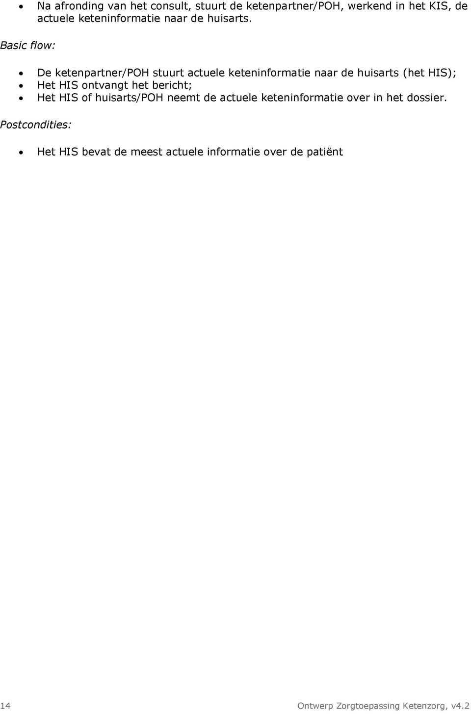 Basic flow: De ketenpartner/poh stuurt actuele keteninformatie naar de huisarts (het HIS); Het HIS ontvangt