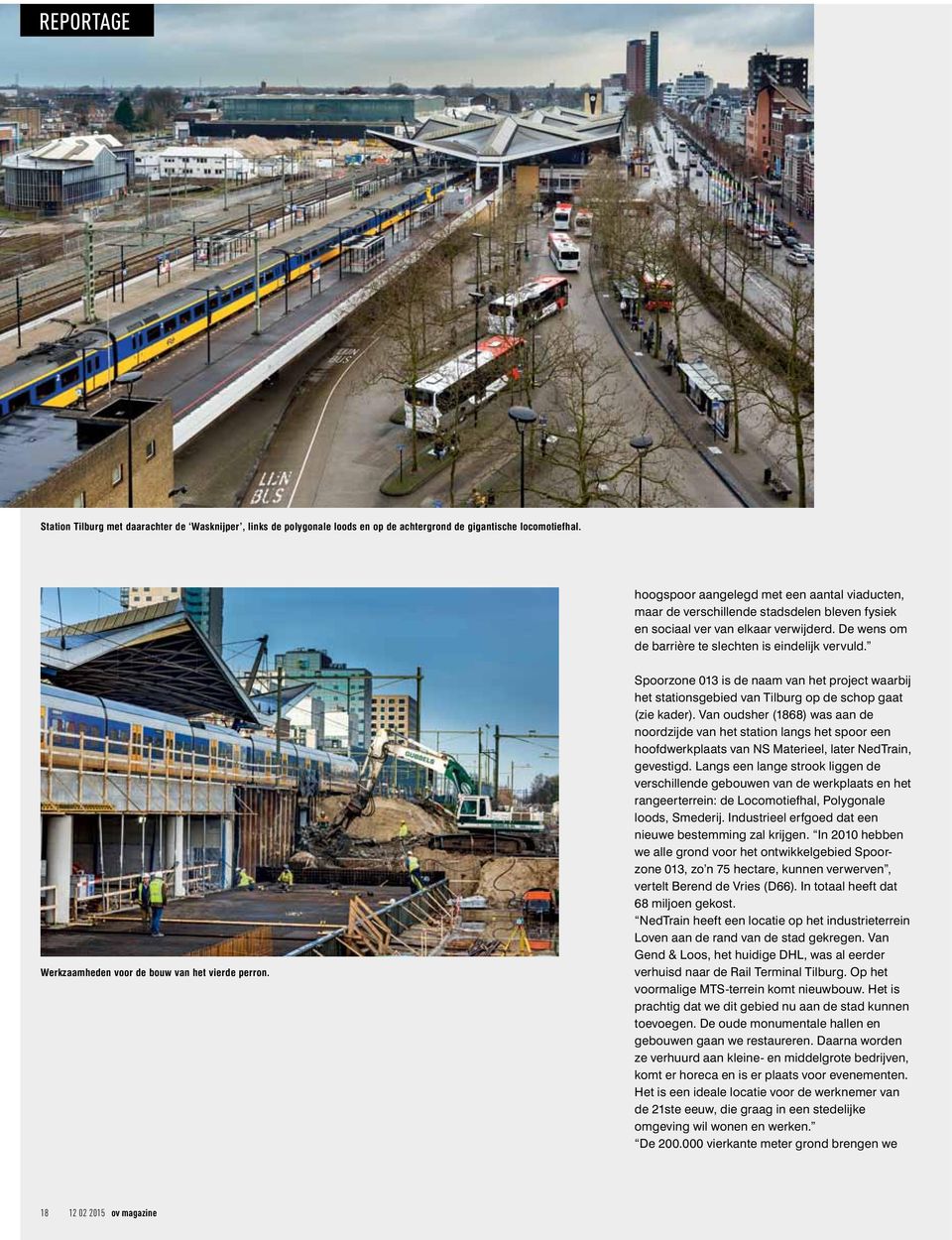 Werkzaamheden voor de bouw van het vierde perron. Spoorzone 013 is de naam van het project waarbij het stationsgebied van Tilburg op de schop gaat (zie kader).