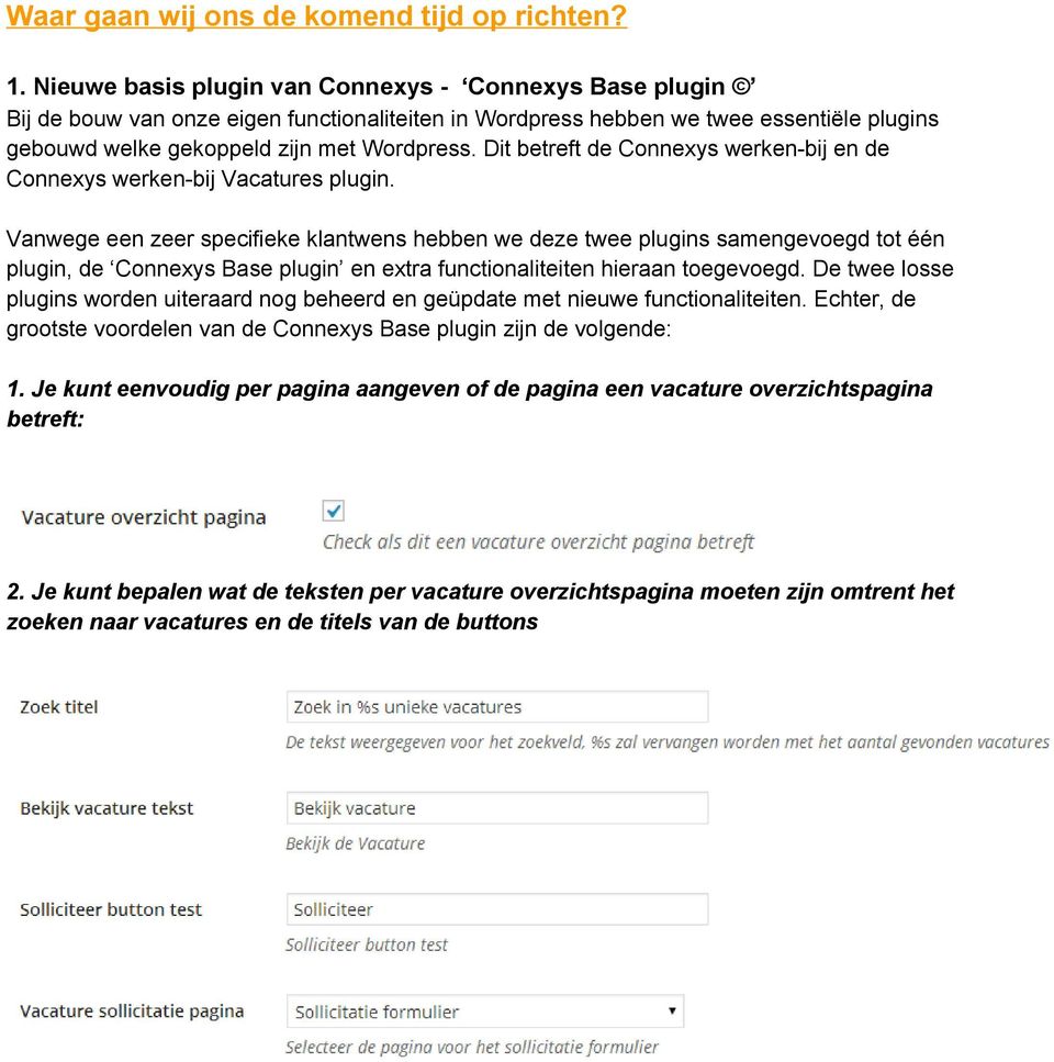 Dit betreft de Connexys werken bij en de Connexys werken bij Vacatures plugin.