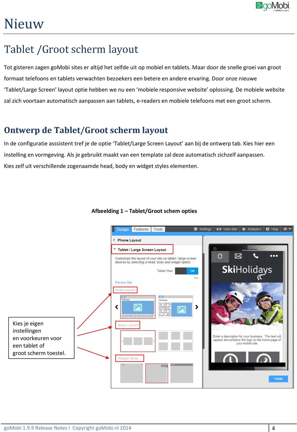 Door onze nieuwe Tablet/Large Screen layout optie hebben we nu een mobiele responsive website oplossing.