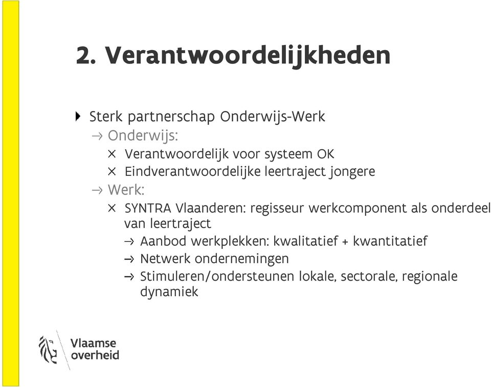 regisseur werkcomponent als onderdeel van leertraject Aanbod werkplekken: kwalitatief +