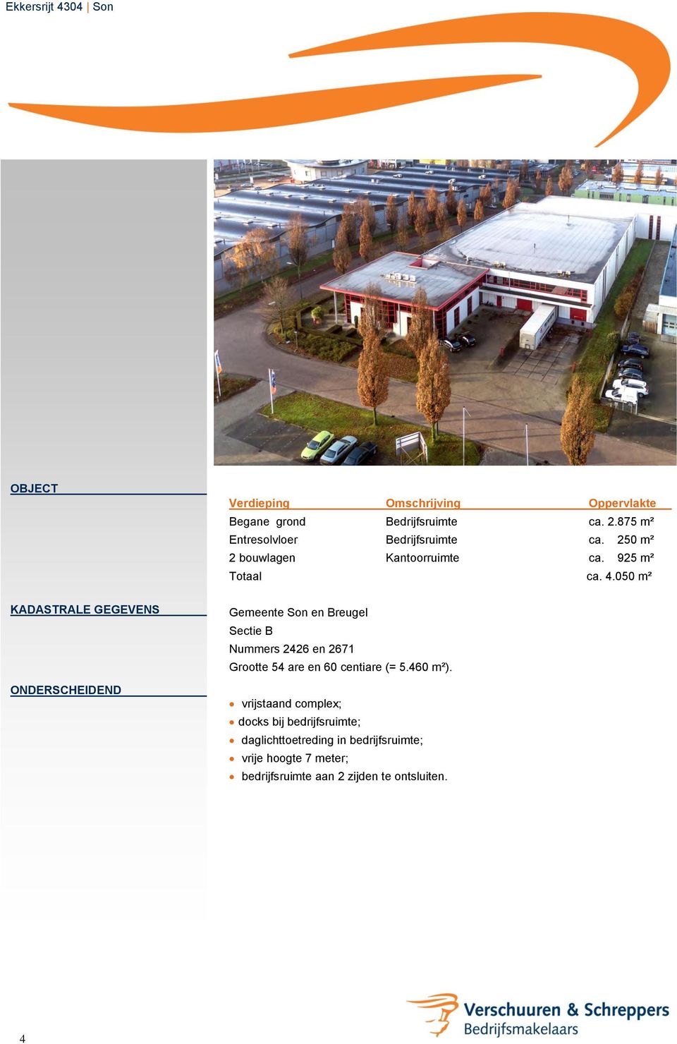 050 m² KADASTRALE GEGEVENS ONDERSCHEIDEND Gemeente Son en Breugel Sectie B Nummers 2426 en 2671 Grootte 54 are en