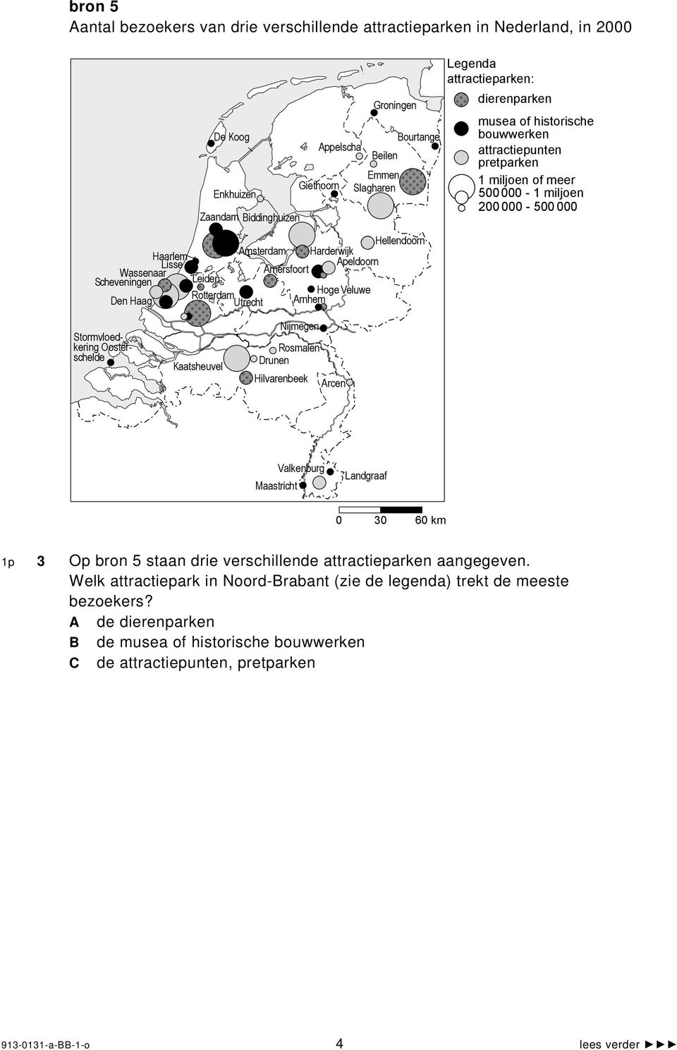 bouwwerken attractiepunten pretparken 1 miljoen of meer 500000-1 miljoen 200 000-500 000 Stormvloedkering Oosterschelde Kaatsheuvel Nijmegen Rosmalen Drunen Hilvarenbeek Arcen Maastricht Valkenburg