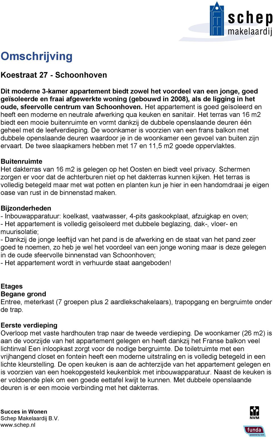 Het terras van 16 m2 biedt een mooie buitenruimte en vormt dankzij de dubbele openslaande deuren één geheel met de leefverdieping.