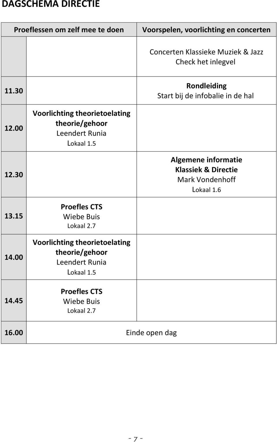 00 Voorlichting theorietoelating theorie/gehoor Leendert Runia Lokaal 1.5 12.