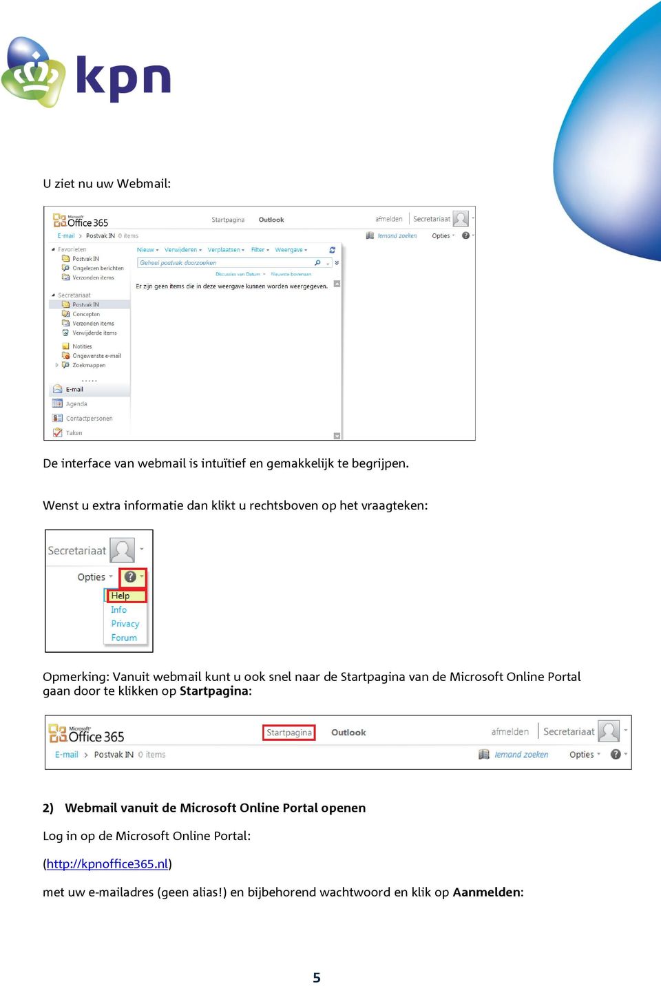 Startpagina van de Microsoft Online Portal gaan door te klikken op Startpagina: 2) Webmail vanuit de Microsoft Online
