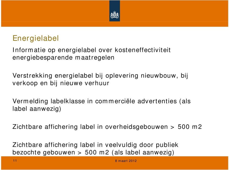 commerciële advertenties (als label l aanwezig) Zichtbare affichering label in overheidsgebouwen > 500 m2