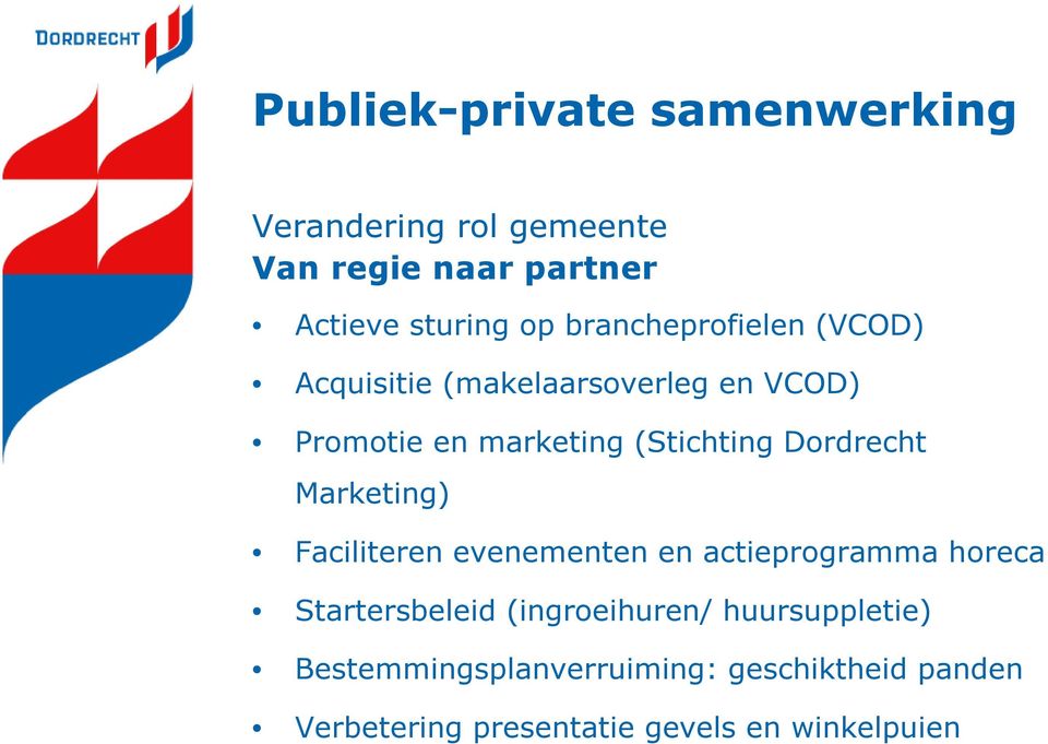 Dordrecht Marketing) Faciliteren evenementen en actieprogramma horeca Startersbeleid (ingroeihuren/