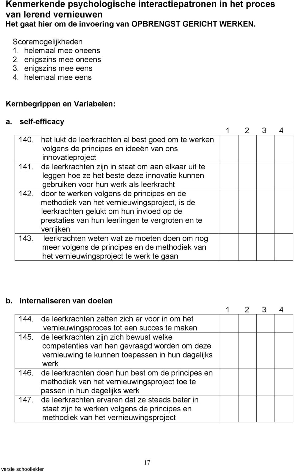 het lukt de leerkrachten al best goed om te werken volgens de principes en ideeën van ons innovatieproject 141.