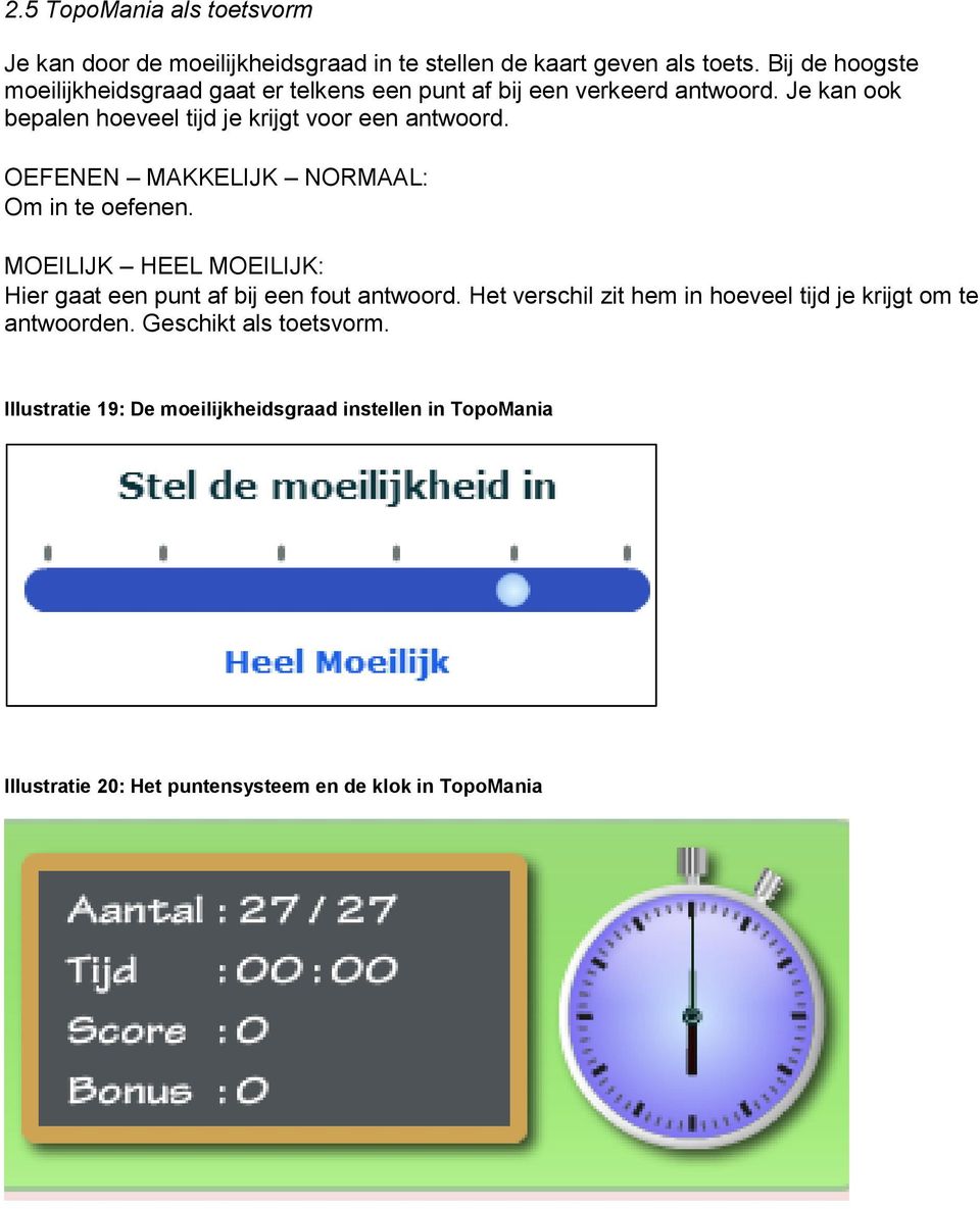 Je kan ook bepalen hoeveel tijd je krijgt voor een antwoord. OEFENEN MAKKELIJK NORMAAL: Om in te oefenen.