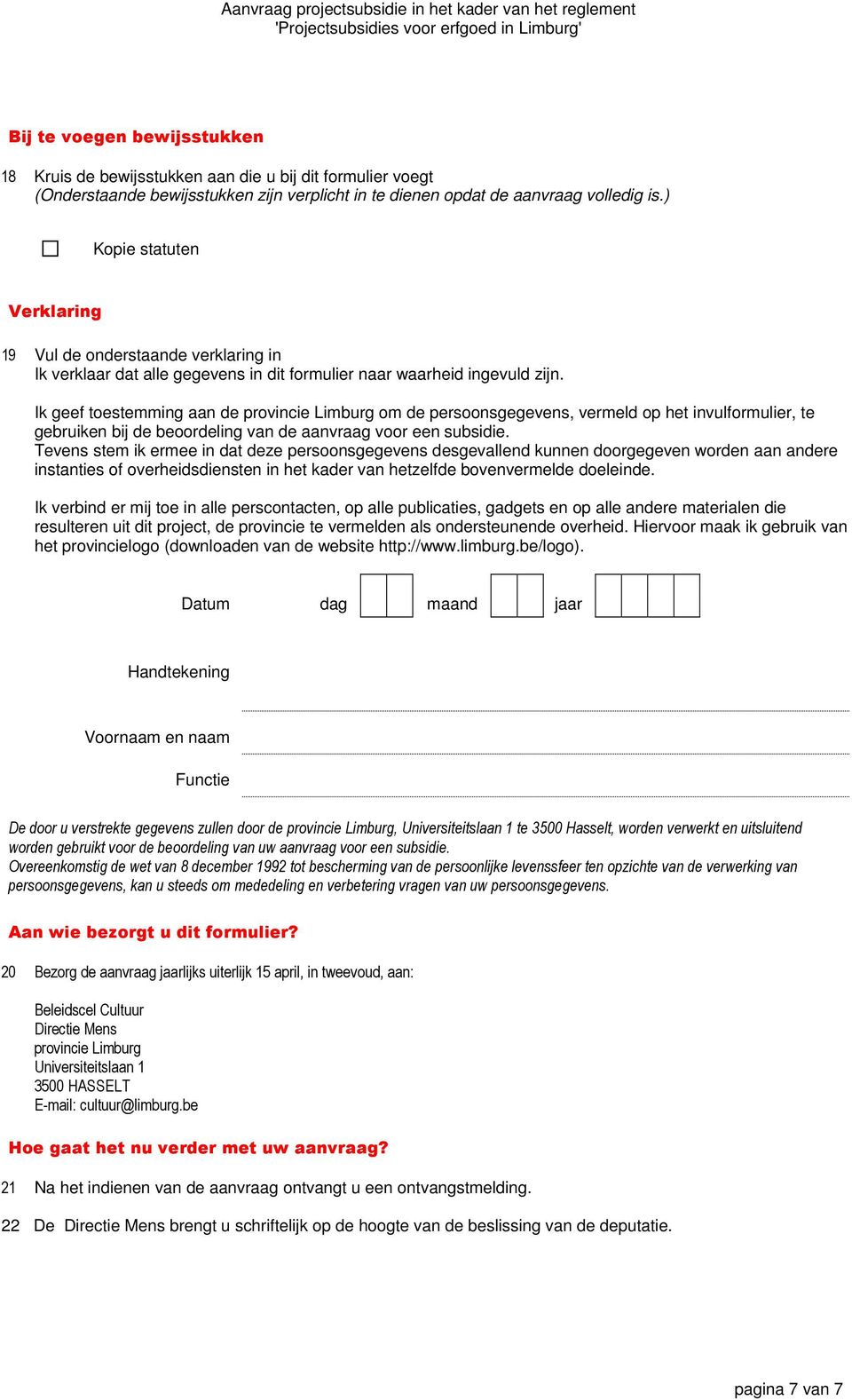 Ik geef toestemming aan de provincie Limburg om de persoonsgegevens, vermeld op het invulformulier, te gebruiken bij de beoordeling van de aanvraag voor een subsidie.