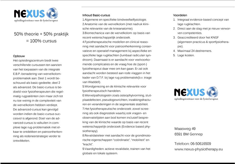 De basic-cursus is bedoeld voor fysiotherapeuten die regelmatig rugpatiënten zien maar zich tot nu toe weinig in de complexiteit van de wervelkolom hebben verdiept.