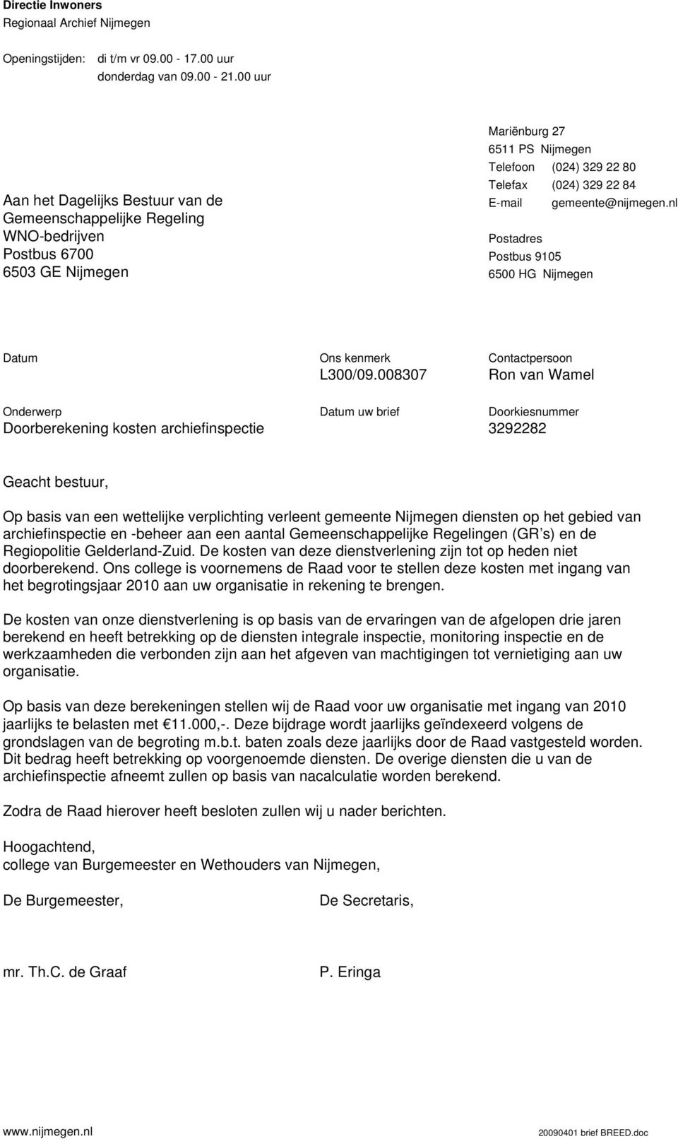 gemeente@nijmegen.nl Postadres Postbus 9105 6500 HG Nijmegen Datum Ons kenmerk L300/09.