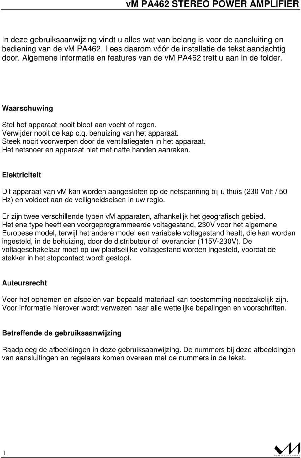 Steek nooit voorwerpen door de ventilatiegaten in het apparaat. Het netsnoer en apparaat niet met natte handen aanraken.