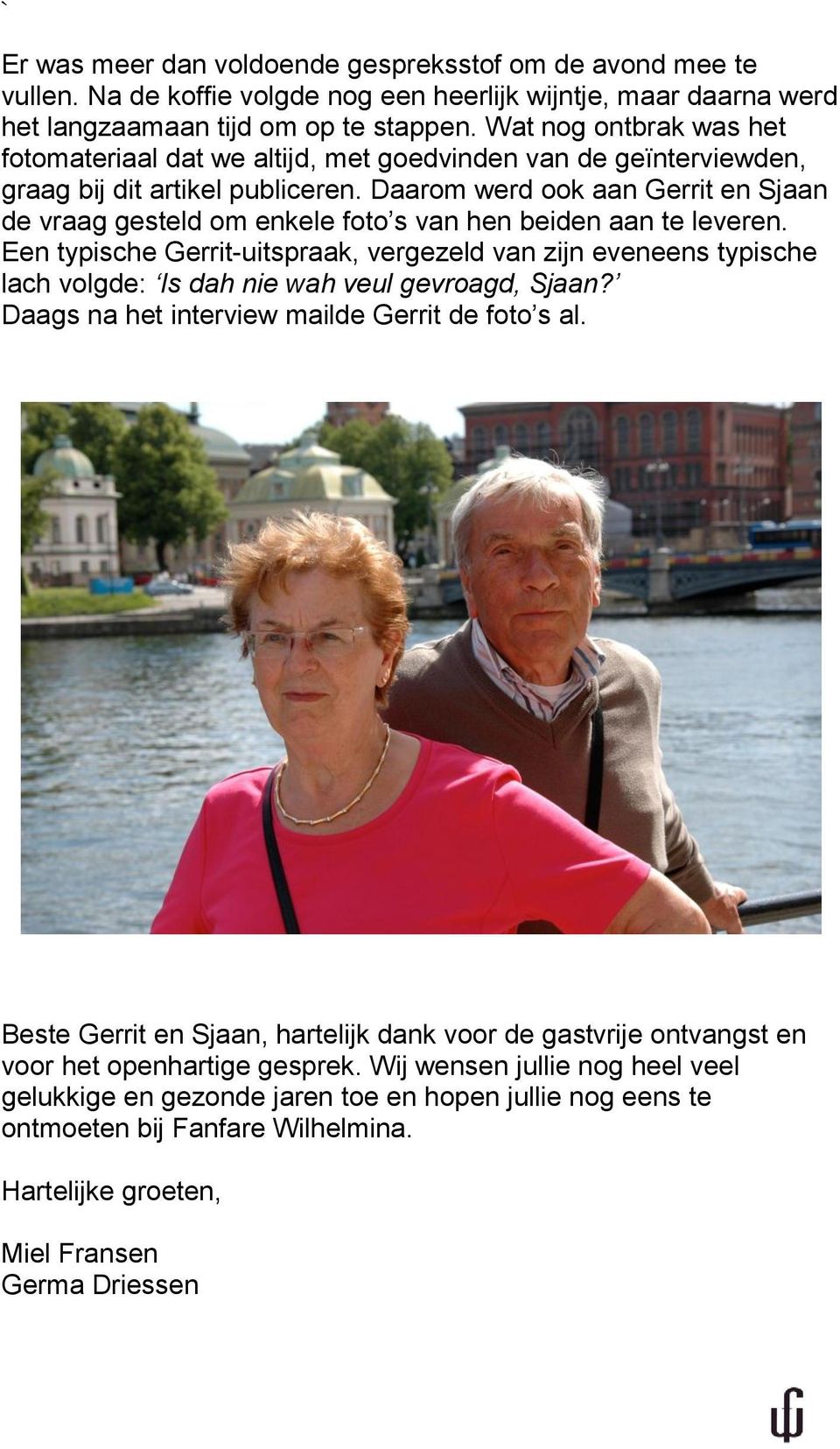 Daarom werd ook aan Gerrit en Sjaan de vraag gesteld om enkele foto s van hen beiden aan te leveren.
