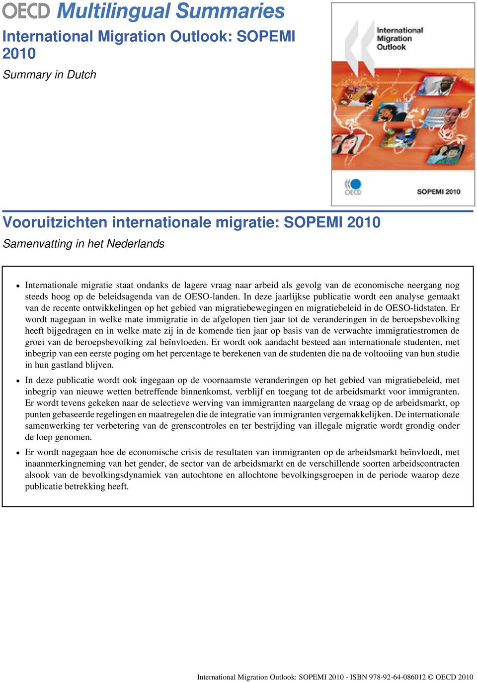 In deze jaarlijkse publicatie wordt een analyse gemaakt van de recente ontwikkelingen op het gebied van migratiebewegingen en migratiebeleid in de OESO-lidstaten.