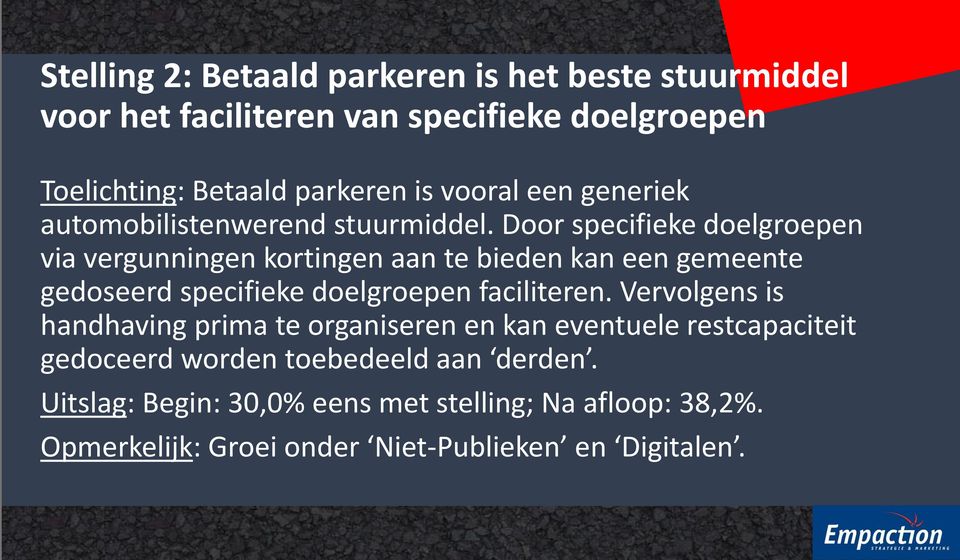 Door specifieke doelgroepen via vergunningen kortingen aan te bieden kan een gemeente gedoseerd specifieke doelgroepen faciliteren.