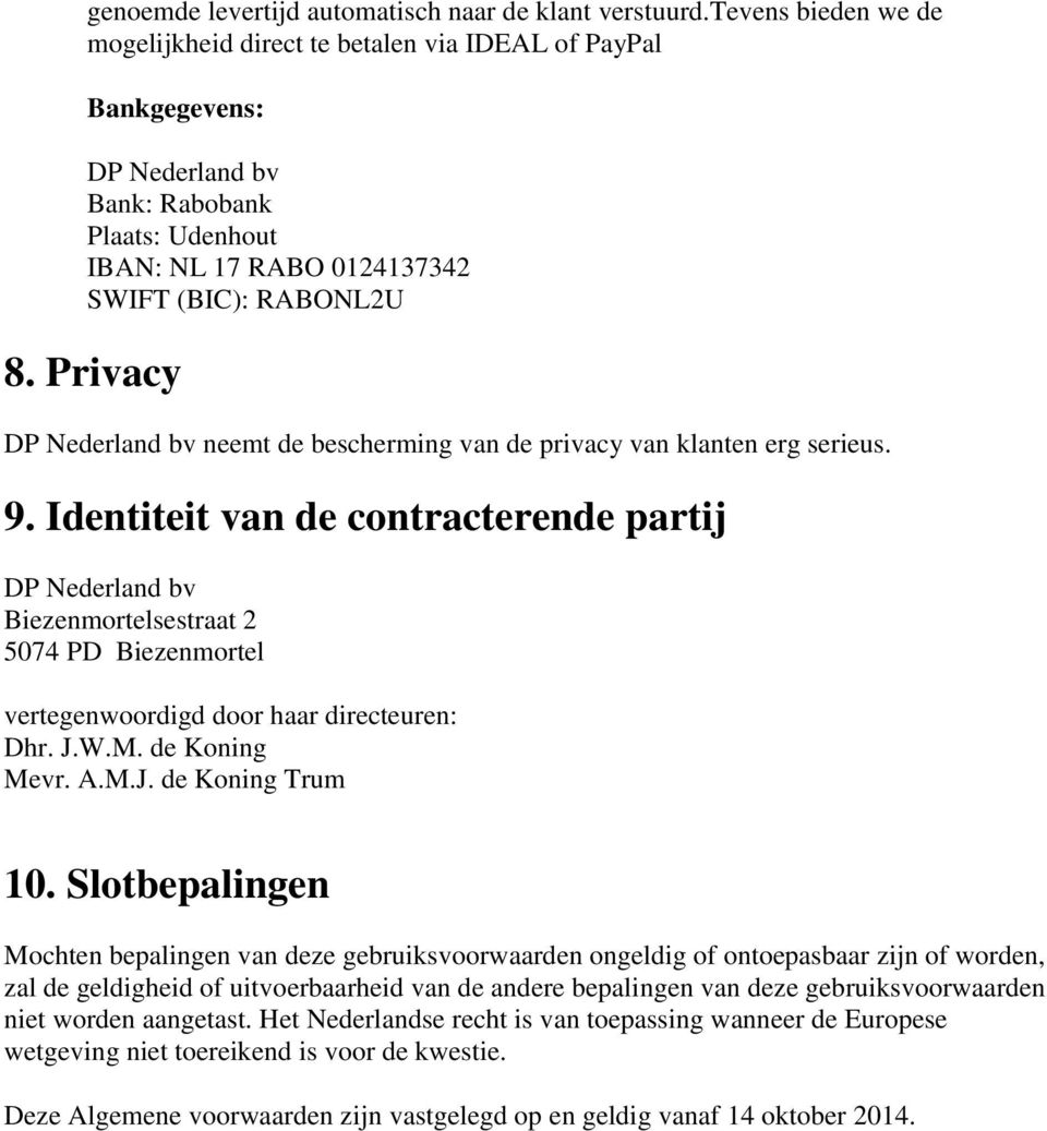 Privacy DP Nederland bv neemt de bescherming van de privacy van klanten erg serieus. 9.