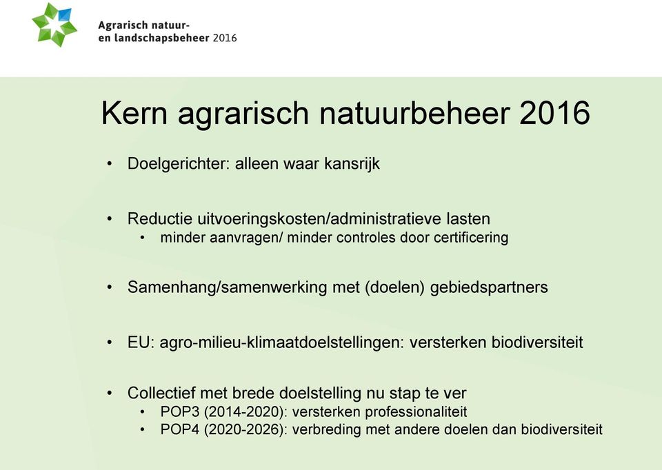 EU: agro-milieu-klimaatdoelstellingen: versterken biodiversiteit Collectief met brede doelstelling nu stap te