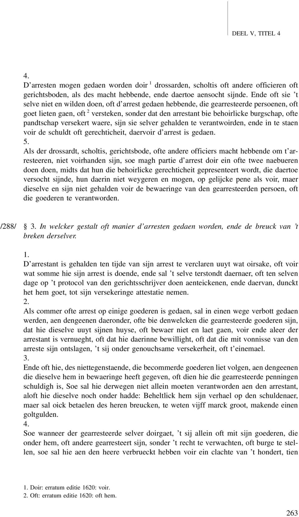 pandtschap versekert waere, sijn sie selver gehalden te verantwoirden, ende in te staen voir de schuldt oft gerechticheit, daervoir d arrest is gedaen. 5.