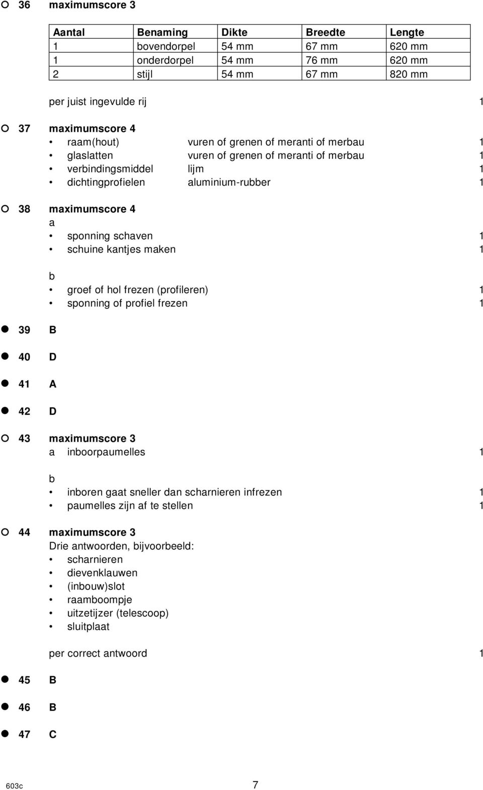 aluminium-rubber a sponningschaven schuinekantjesmaken b groefofholfrezen(profileren) sponningofprofielfrezen A a inboorpaumelles b