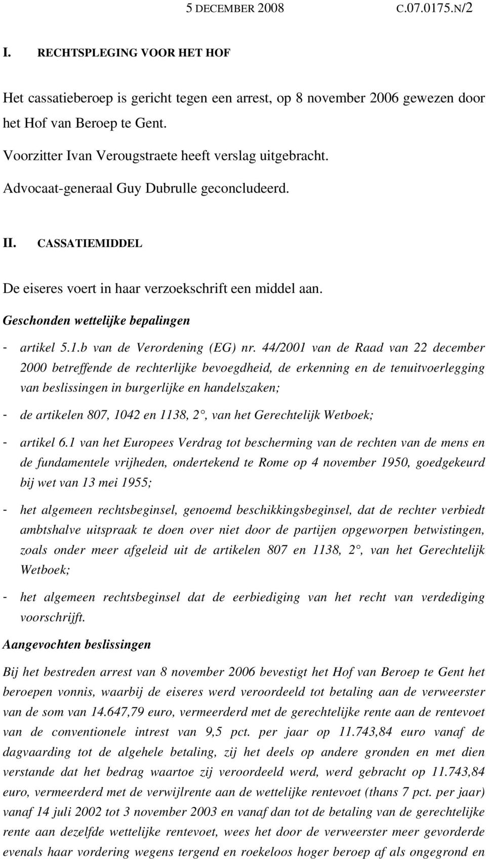 Geschonden wettelijke bepalingen - artikel 5.1.b van de Verordening (EG) nr.