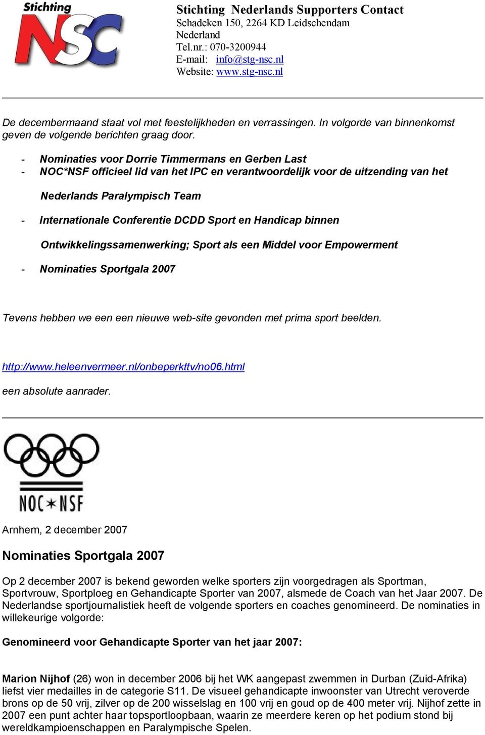 - Nominaties voor Dorrie Timmermans en Gerben Last - NOC*NSF officieel lid van het IPC en verantwoordelijk voor de uitzending van het Nederlands Paralympisch Team - Internationale Conferentie DCDD