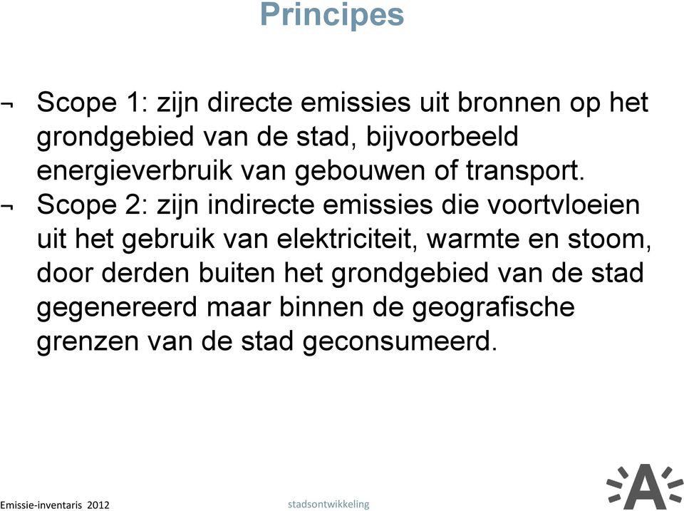 Scope 2: zijn indirecte emissies die voortvloeien uit het gebruik van elektriciteit,