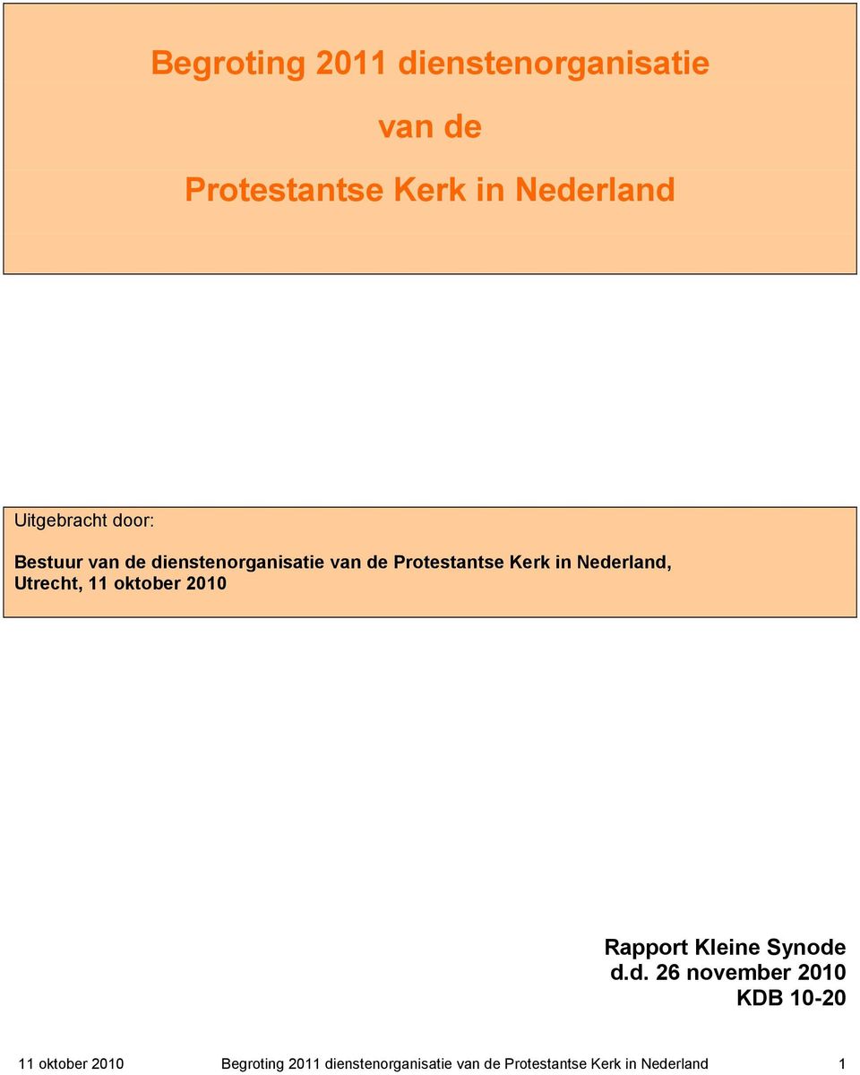 Nederland, Utrecht, 11 oktober 2010 Rapport Kleine Synode d.d. 26 november 2010 KDB 10-20 11 oktober 2010  1