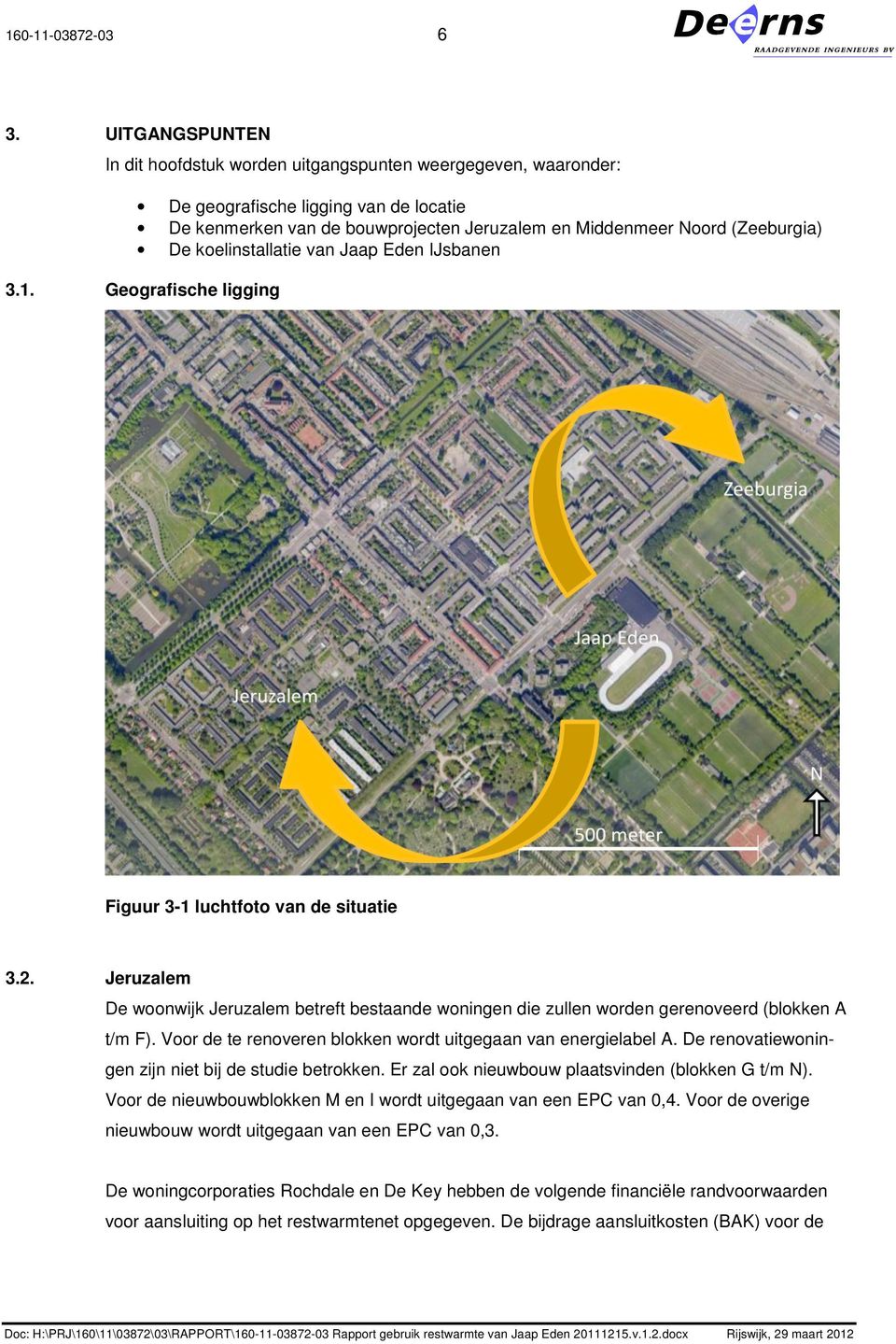 koelinstallatie van Jaap Eden IJsbanen 3.1. Geografische ligging Figuur 3-1 luchtfoto van de situatie 3.2.