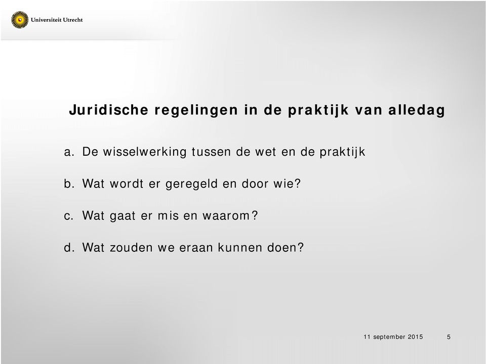 Wat wordt er geregeld en door wie? c.