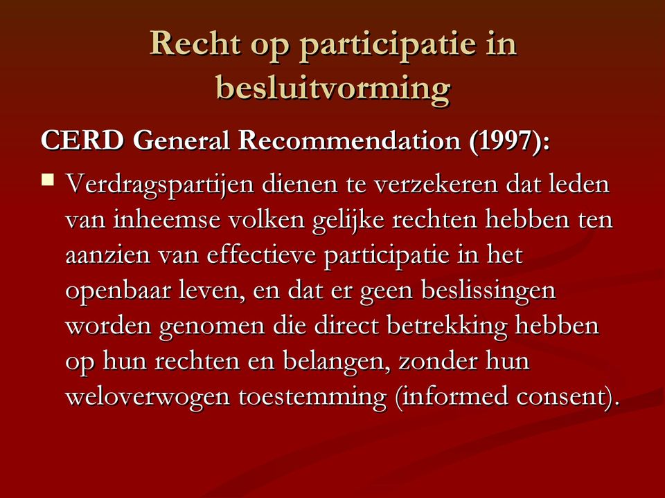 effectieve participatie in het openbaar leven, en dat er geen beslissingen worden genomen die