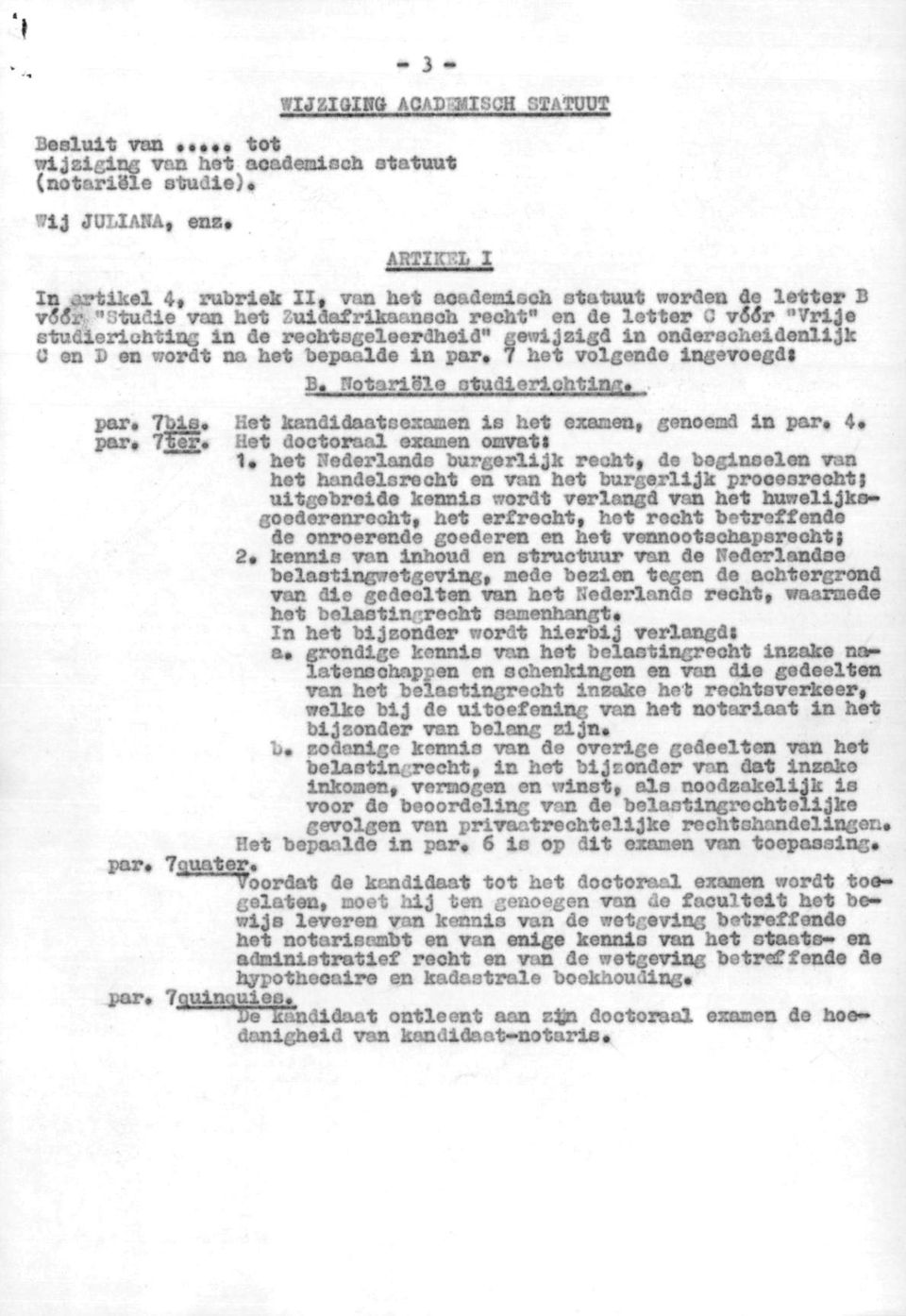 en de letter C v6ór "Vrije etudierichting in de rechtsgeleerdheid" gewijzigd in onderscheidenlijk C en D en wordt na het bepaalde in par«7 het volgende ingevoegd! B» Notariële studierichting» i par.
