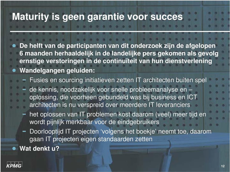 probleemanalyse en oplossing, die voorheen gebundeld was bij business en ICT architecten is nu verspreid over meerdere IT leveranciers het oplossen van IT problemen kost daarom