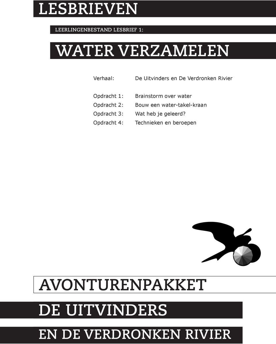 Opdracht 4: Brainstorm over water Bouw een water-takel-kraan Wat heb je
