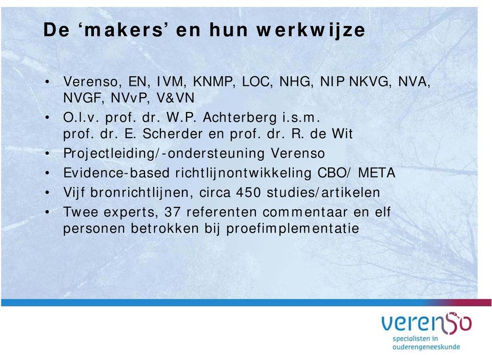 de Wit Projectleiding/-ondersteuning Verenso Evidence-based richtlijnontwikkeling CBO/ META Vijf