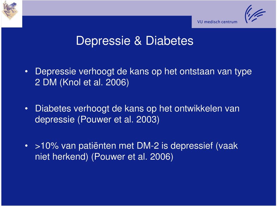 2006) Diabetes verhoogt de kans op het ontwikkelen van depressie