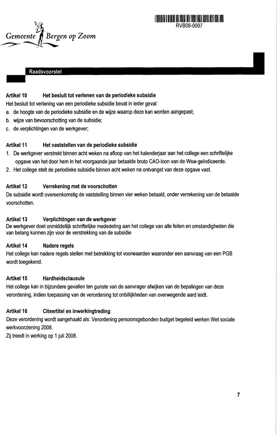 de verplichtingen van de werkgever; Artikel 11 Het vaststelien van de periodieke subsidie 1.