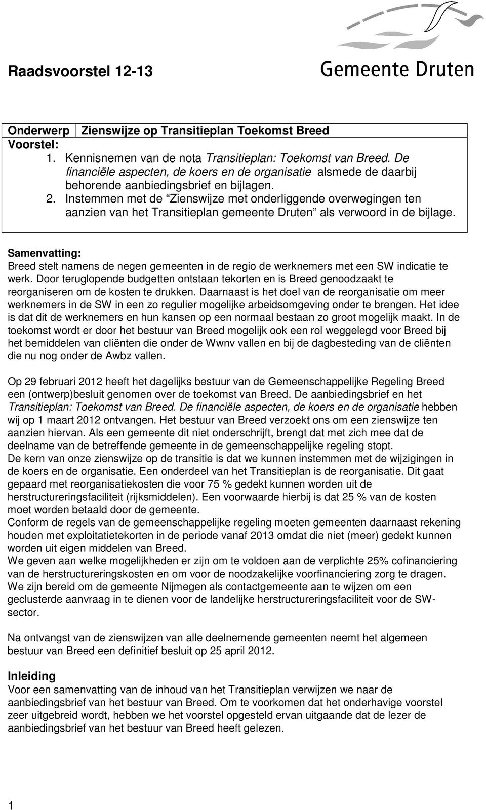 Instemmen met de Zienswijze met onderliggende overwegingen ten aanzien van het Transitieplan gemeente Druten als verwoord in de bijlage.