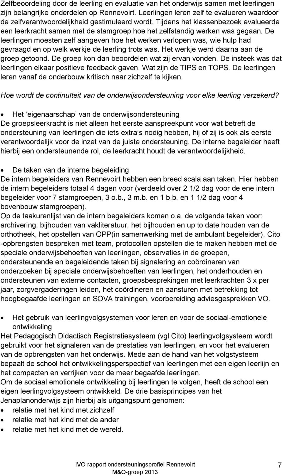 Tijdens het klassenbezoek evalueerde een leerkracht samen met de stamgroep hoe het zelfstandig werken was gegaan.