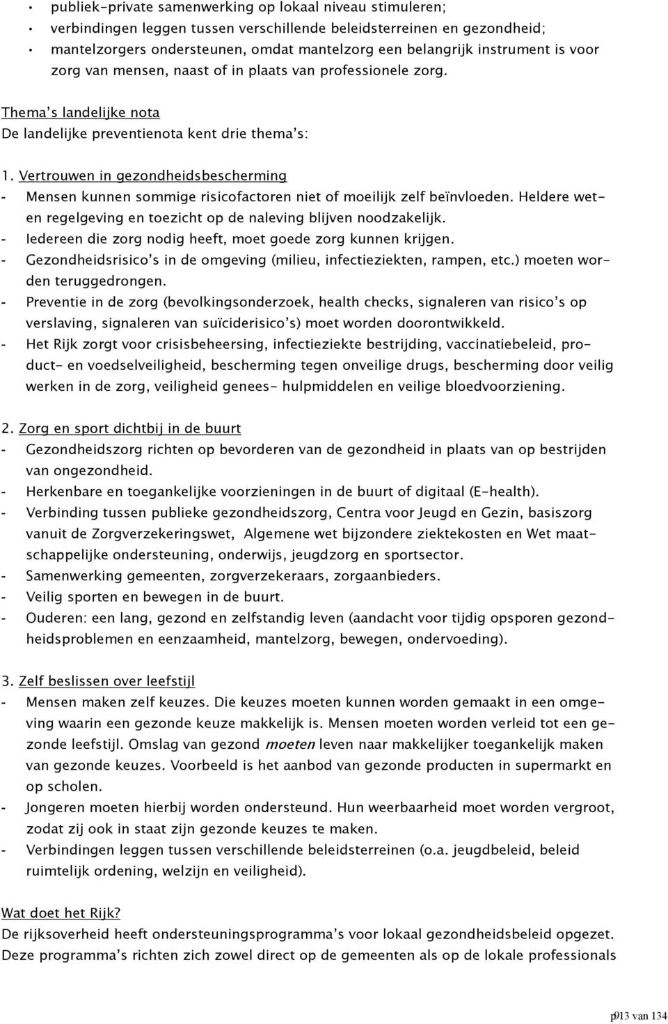 Vertrouwen in gezondheidsbescherming - Mensen kunnen sommige risicofactoren niet of moeilijk zelf beïnvloeden. Heldere weten regelgeving en toezicht op de naleving blijven noodzakelijk.