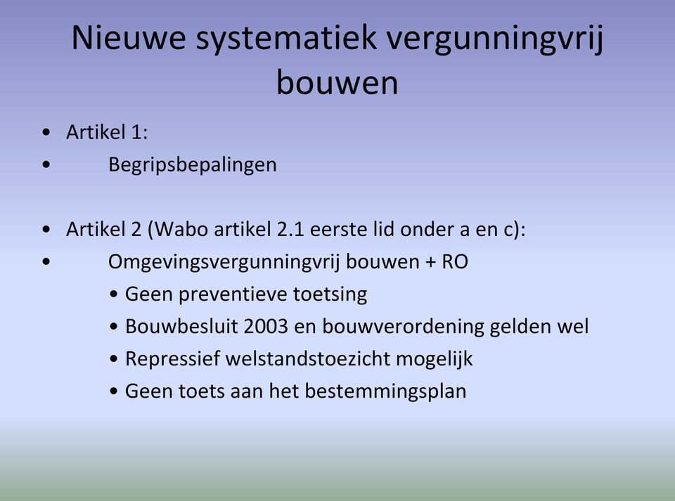 1 eerste lid onder a en c): Omgevingsvergunningvrij bouwen + RO Geen