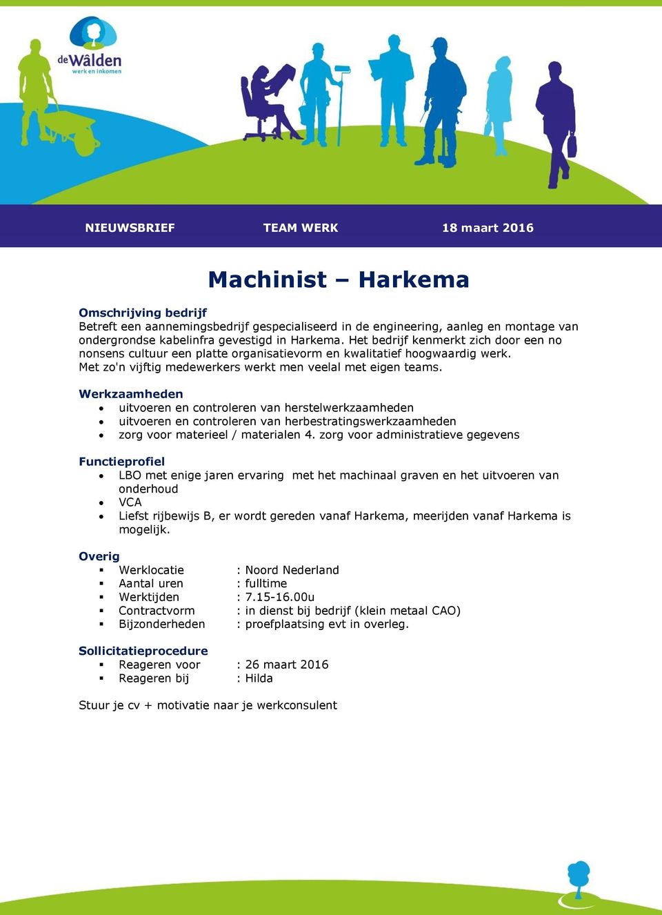 uitvoeren en controleren van herstelwerkzaamheden uitvoeren en controleren van herbestratingswerkzaamheden zorg voor materieel / materialen 4.