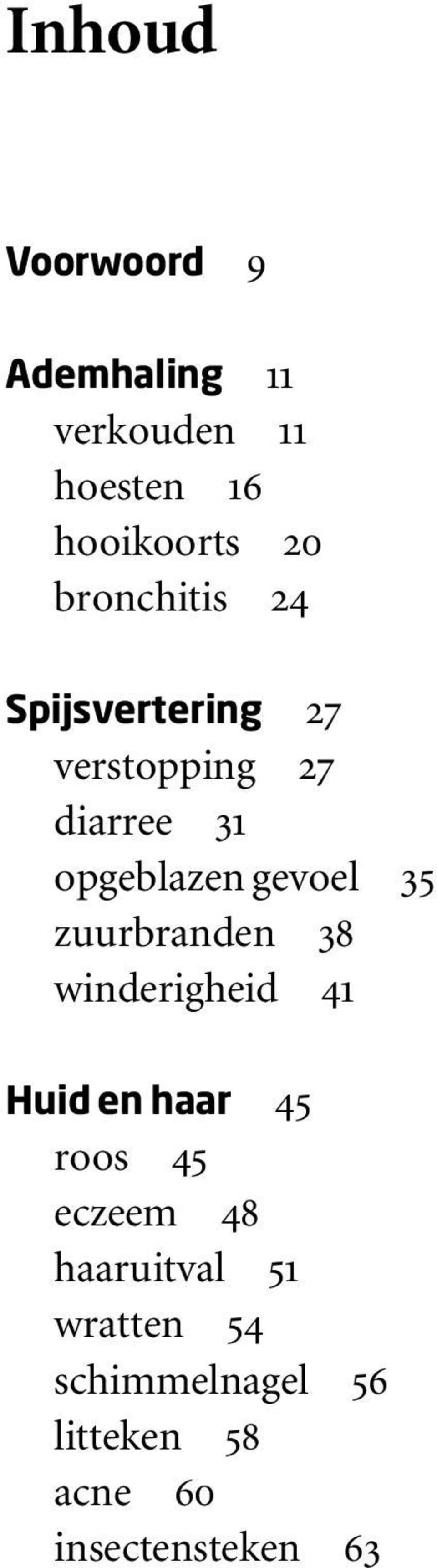 gevoel 35 zuurbranden 38 winderigheid 41 Huid en haar 45 roos 45 eczeem