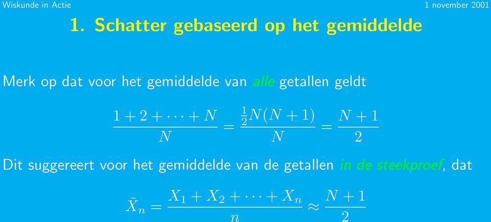 1) N = N + 1 2 Dit suggereert voor het gemiddelde van de