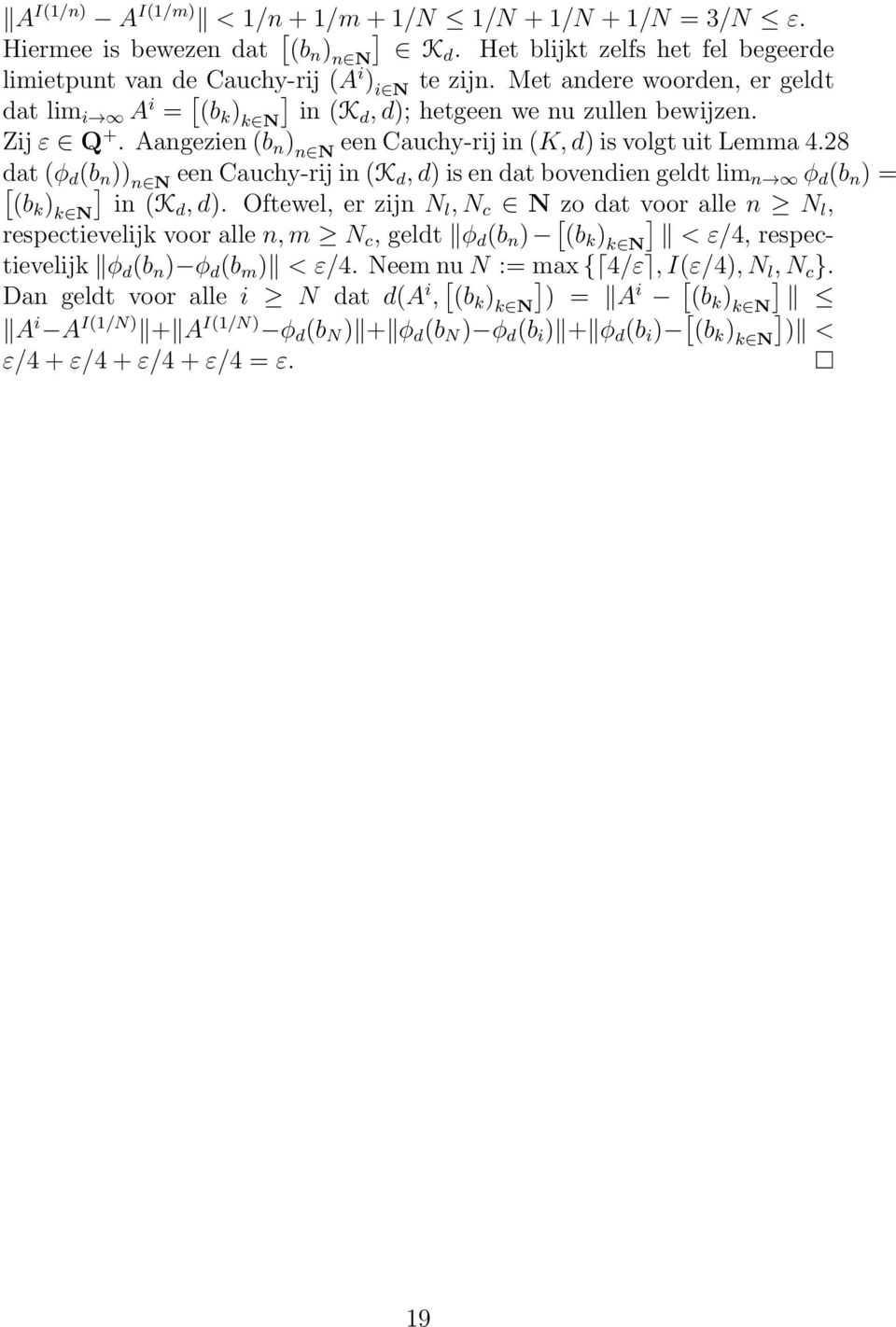 28 dat (φ d (b n )) n N een Cauchy-rij in (K d, d) is en dat bovendien geldt lim n φ d (b n ) (bk ) k N in (Kd, d).